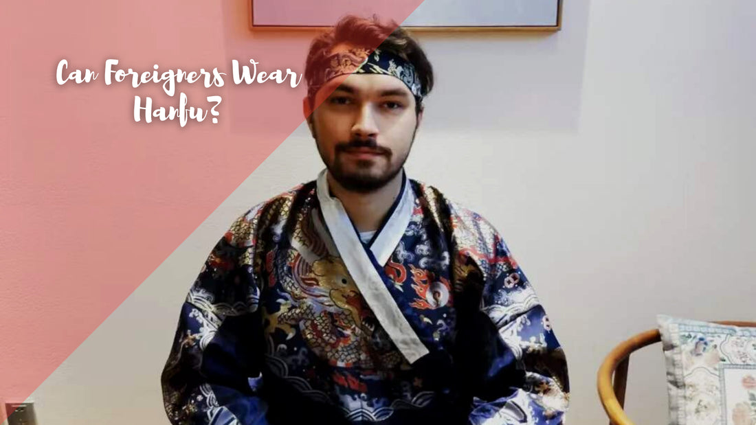 Can Foreigners Wear Hanfu